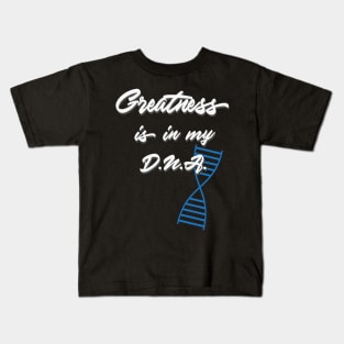 Greatness is in my DNA Kids T-Shirt